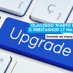 Dlaczego warto przejśc z PrestaShop 1.7 do wersji 8?