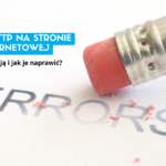 Błędy HTTP na stronie internetowej - co oznaczają i jak je naprawić?