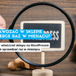Co sprawdzać w WordPress raz w miesiącu?