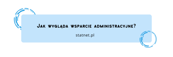 Jak wygląda wsparcie administracyjne?