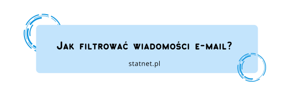 Jak filtrować wiadomości e-mail