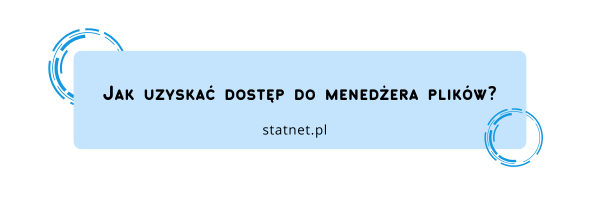 Jak uzyskać dostęp do menedżera plików