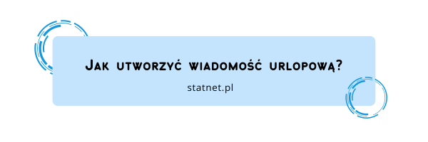 Jak utworzyć wiadomość urlopową?