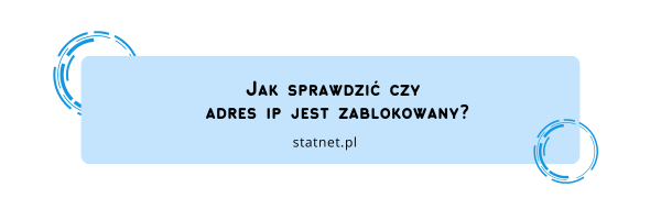Jak sprawdzić czy adres IP został zablokowany?