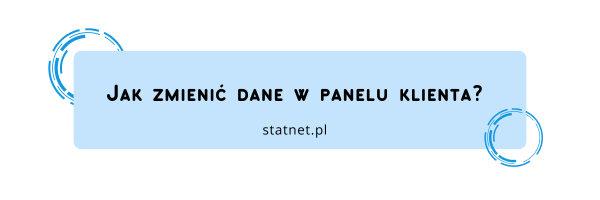 Jak zmienić dane w panelu klienta?