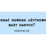Jak dodać nowego użytkownika bazy danych?