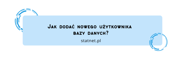Jak dodać nowego użytkownika bazy danych?