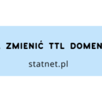 Jak zmienić TTL domeny?