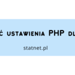 Jak zmienić ustawienia PHP dla domeny?
